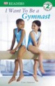 DK Readers L2: I Want to Be a Gymnast (Paperback)