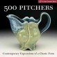 500 pitchers : A lark ceramics book : Contemporary expressions of a classic form
