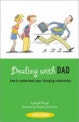Dealing with DAD : how to understand your changing relationship