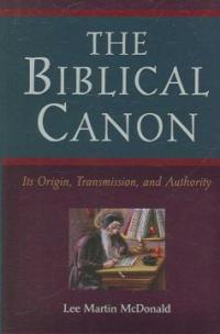 The Biblical Canon : Its Origin, Transmission, and Authority