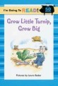 I'm Going to Read (Level 1): Grow, Little Turnip, Grow Big (Paperback)