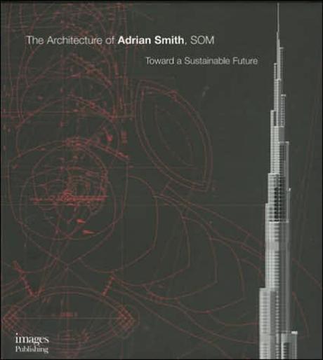 (The)architecture of Adrian Smith, SOM  : toward a sustainable future