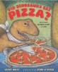 Did Dinosaurs Eat Pizza? (School & Library) - Mysteries Science Hasn't Solved