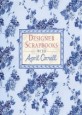 Designer Scrapbooks April Cornell