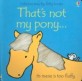 Thats not my pony