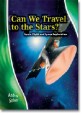 Can we travel to the stars?: space flight and space exploration