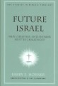 Future Israel : why Christian ...