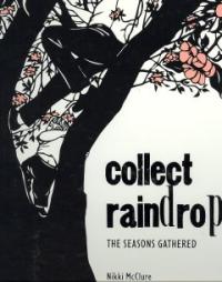 Collect raindrops  : the seasons gathered