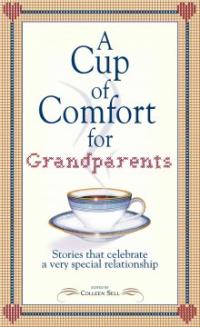 (A) Cup of comfort for Grandparents : Stories that celebrate a very special relationship