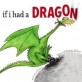If I Had a Dragon (Hardcover)