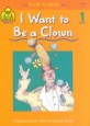 I Want to Be a Clown. 1-6