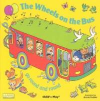 (The)wheels on the bus : go round and round