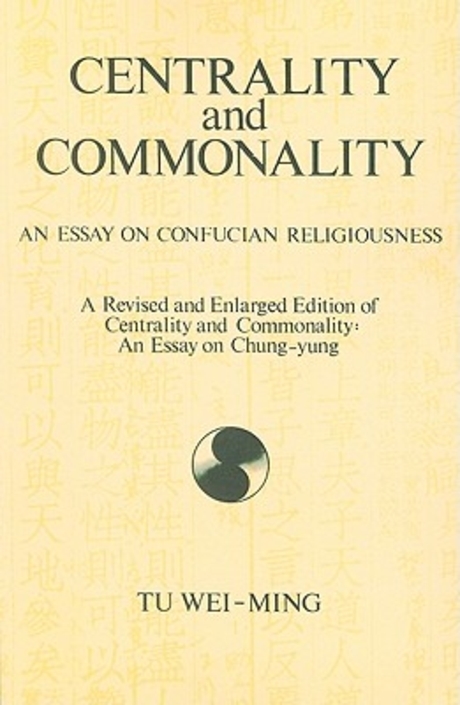 Centrality and Commonality : an essay on Confucian religiousness