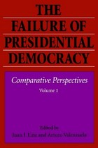 The failure of presidential democracy : comparative perspectives .Volume 1