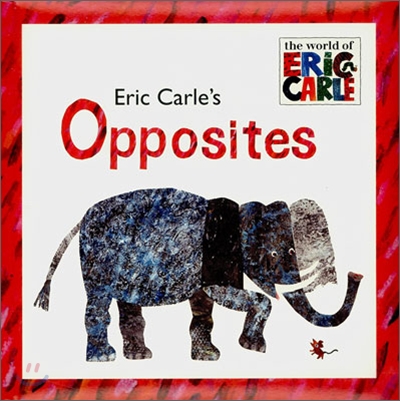 (Eric Carles)Opposites