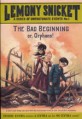 (The) Bad Beginning  or, Orphans! /
