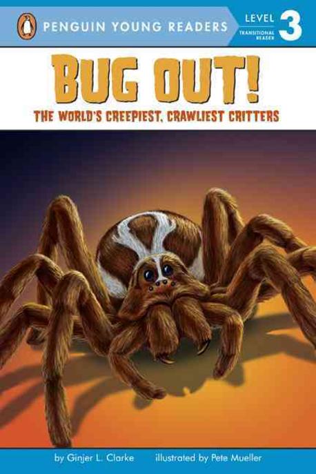 Bug out! : the worlds creepiest crawliest critters