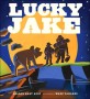 Lucky Jake / By Sharon Hart Addy ; Illustrated By Wade Zahares