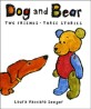 Dog and Bear:two friends, three stories