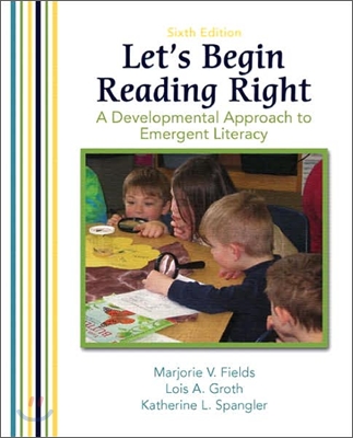 Let's begin reading right  : a developmental approach to emergent literacy / Marjorie V. F...