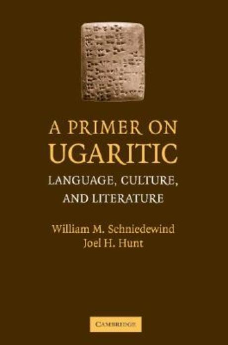 A Primer on Ugaritic : Language, Culture, and Literature