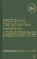 Re-covering the Daughter's Nakedness: A Formal Analysis of Israelite Kinship Terminology and the Internal Logic of Leviticus 18 (Library Hebrew Bible/Old Testament Studies)