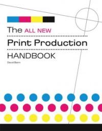 (The)all new print production handbook
