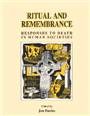 Ritual and remembrance : responses to death in human societies
