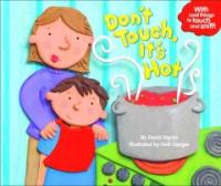 Don't touch it's hot!: with cool things to touch and sniff!