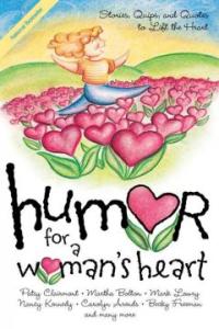 Humor for a Woman's heart : Stories, Quips, and Quotes to Lift the Heart 