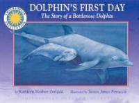 Dolphin's first day : The story of a Bottlenose Dolphin 