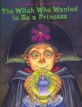 The Witch Who Wanted to Be a Princess (Paperback / Reprint Edition )