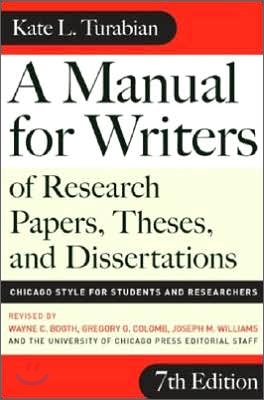 A Mamual for Writers of Research Papers,Thesees, and Dissertations : Chicago Style for Students and Researcher