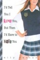 I'd Tell You I Love You, But Then I'd Have to Kill You (Paperback)