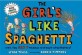 (The) girl's like spaghetti :why, you can't manage without apostrophes! 