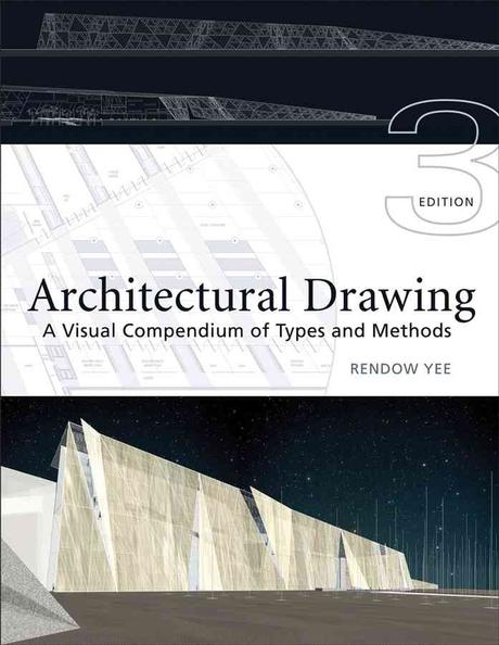 Architectural drawing  : A visual compendium of types and methods