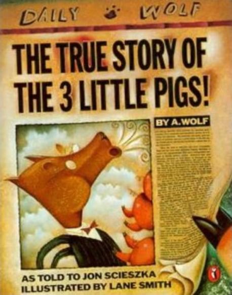 (The) true story of the 3 little pigs : by A. Wolf