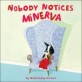 Nobody Notices Minerva (Hardcover)