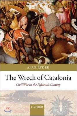 The wreck of Catalonia  : Civil war in the fifteenth century