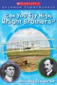 (Scholastic Science Supergiants)Can You Fly High, Wright Brothers? (Paperback)/,