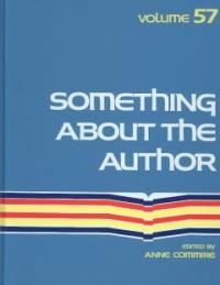 Something about the author. 57 / edited by Anne Commire