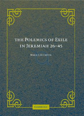 The Polemics of Exile in Jeremiah 26-45