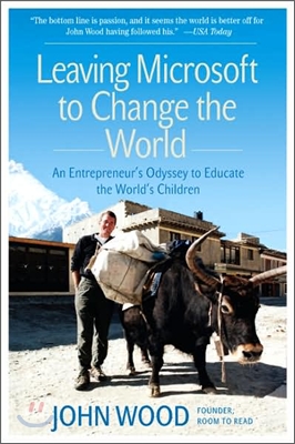 Leaving Microsoft to change the world : an entrepreneur's odyssey to educate the world's children