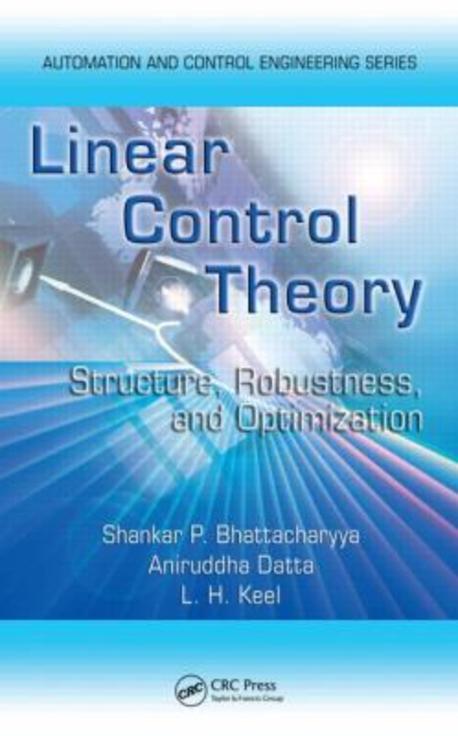 Linear Control Theory : structure, robustness, and optimization / Shankar P. Bhattacharyya...