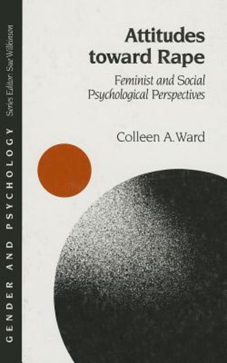 Attitudes toward rape : feminist and social psychological perspectives