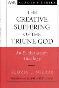 The Creative Suffering of the Triune God : An Evolutionary Theology