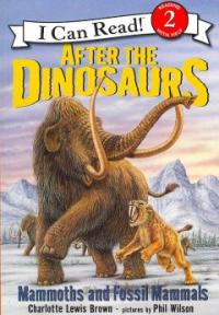 After the dinosaurs : Mammoths and Fossil Mammals