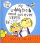 My Wobbly Tooth Must Not Ever Never Fall Out (Prebound, Turtleback Scho)