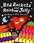 Red rockets and rainbow jelly  