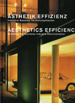 Asthetik Effizienz : Industrie Gewerbe Verwaltungsbauten = Aesthetics efficiency : buildings for business industry administration